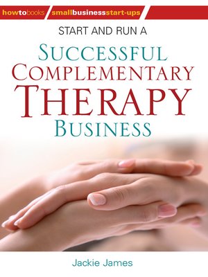 Start and Run a Successful Complementary Therapy Business - ebook